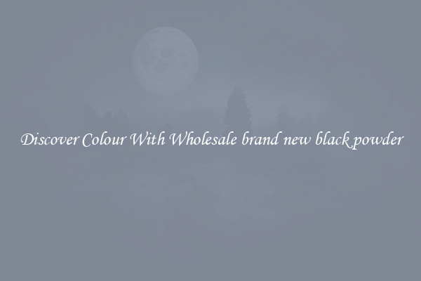 Discover Colour With Wholesale brand new black powder