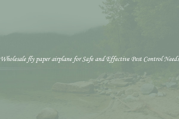 Wholesale fly paper airplane for Safe and Effective Pest Control Needs