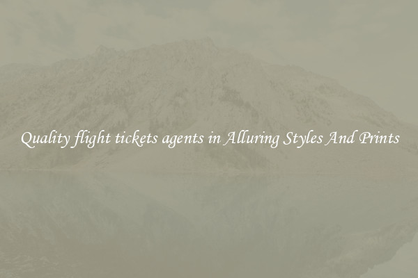 Quality flight tickets agents in Alluring Styles And Prints