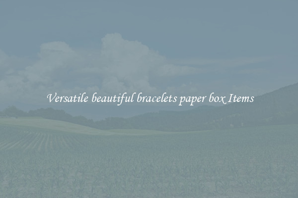 Versatile beautiful bracelets paper box Items
