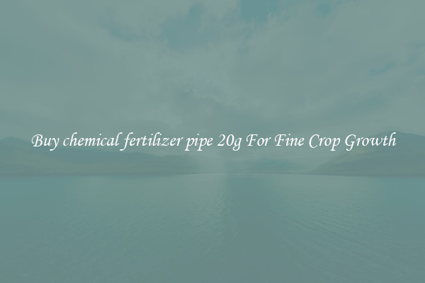 Buy chemical fertilizer pipe 20g For Fine Crop Growth