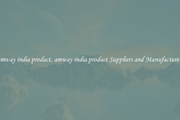 amway india product, amway india product Suppliers and Manufacturers