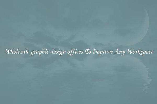 Wholesale graphic design offices To Improve Any Workspace