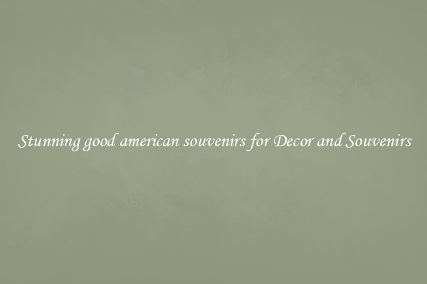 Stunning good american souvenirs for Decor and Souvenirs