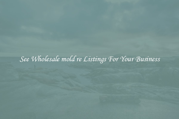 See Wholesale mold re Listings For Your Business