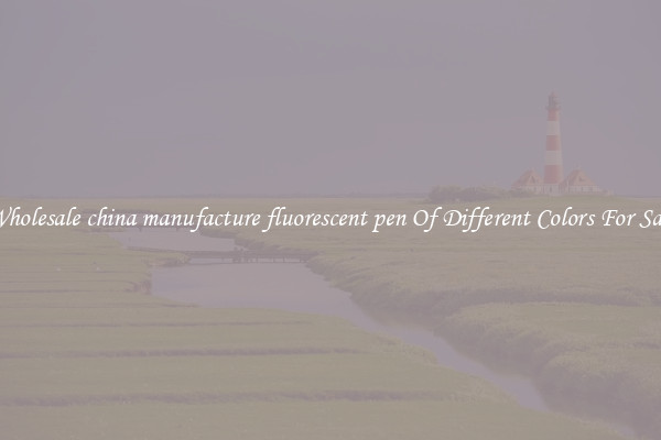 Wholesale china manufacture fluorescent pen Of Different Colors For Sale