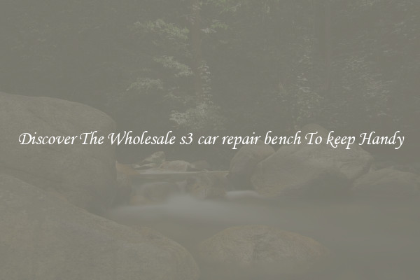 Discover The Wholesale s3 car repair bench To keep Handy