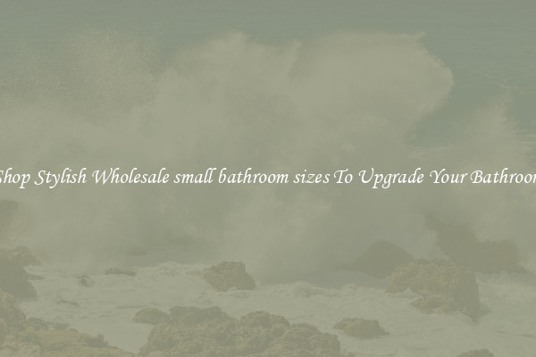 Shop Stylish Wholesale small bathroom sizes To Upgrade Your Bathroom