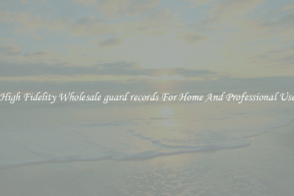 High Fidelity Wholesale guard records For Home And Professional Use