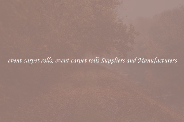 event carpet rolls, event carpet rolls Suppliers and Manufacturers