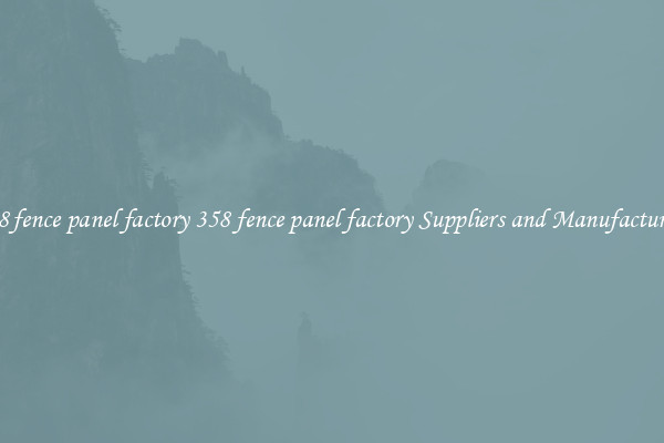 358 fence panel factory 358 fence panel factory Suppliers and Manufacturers