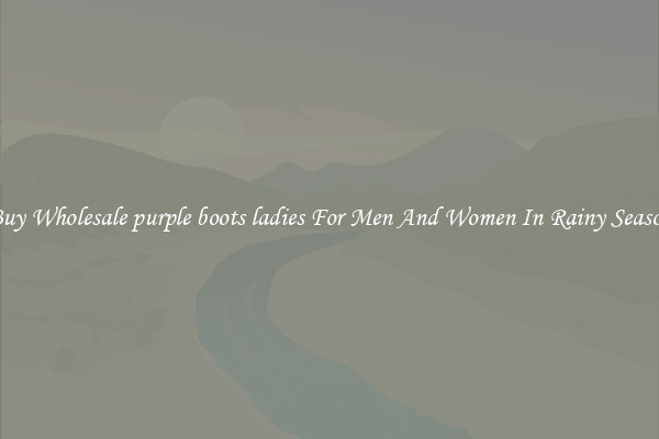Buy Wholesale purple boots ladies For Men And Women In Rainy Season