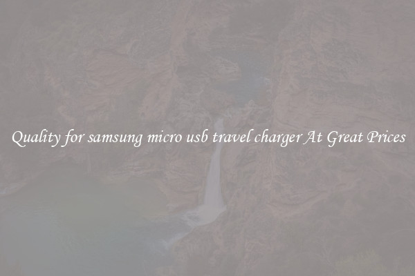 Quality for samsung micro usb travel charger At Great Prices