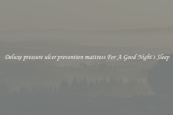 Deluxe pressure ulcer prevention mattress For A Good Night's Sleep