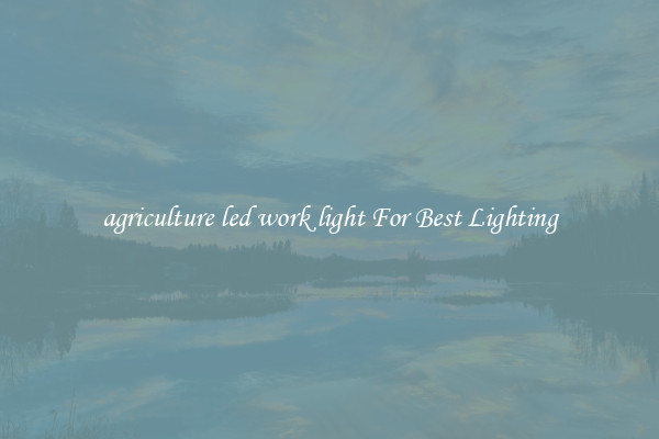agriculture led work light For Best Lighting