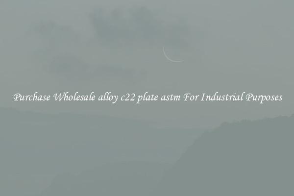 Purchase Wholesale alloy c22 plate astm For Industrial Purposes