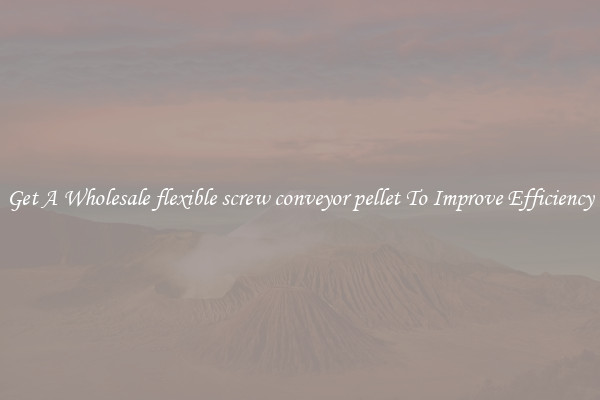Get A Wholesale flexible screw conveyor pellet To Improve Efficiency