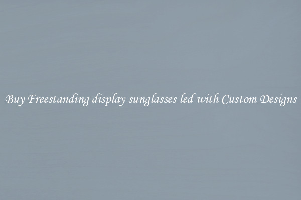 Buy Freestanding display sunglasses led with Custom Designs
