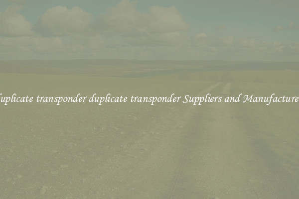 duplicate transponder duplicate transponder Suppliers and Manufacturers