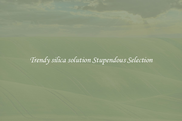 Trendy silica solution Stupendous Selection