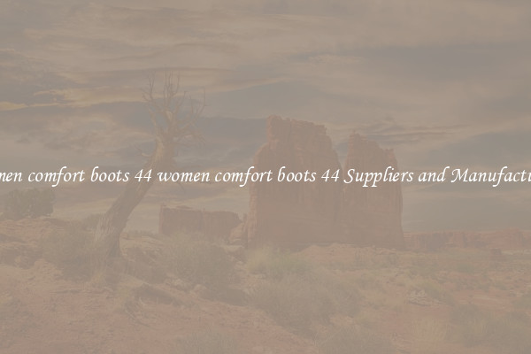 women comfort boots 44 women comfort boots 44 Suppliers and Manufacturers