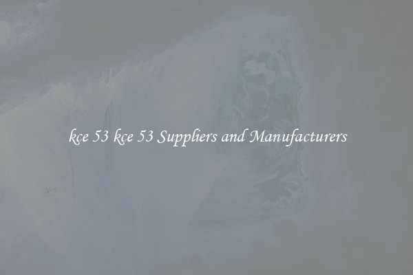 kce 53 kce 53 Suppliers and Manufacturers