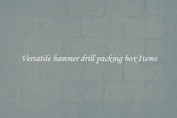 Versatile hammer drill packing box Items