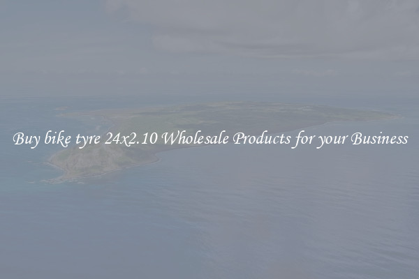 Buy bike tyre 24x2.10 Wholesale Products for your Business