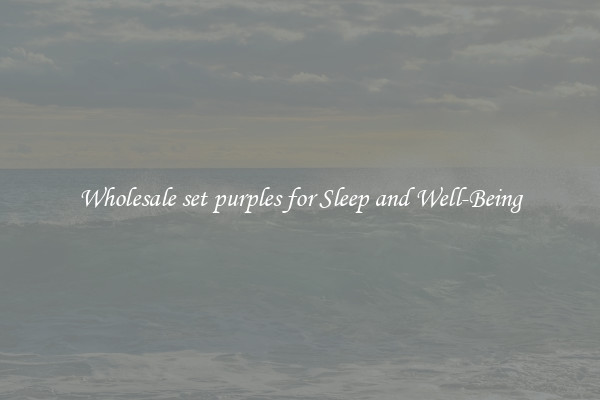 Wholesale set purples for Sleep and Well-Being