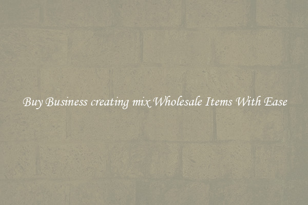 Buy Business creating mix Wholesale Items With Ease