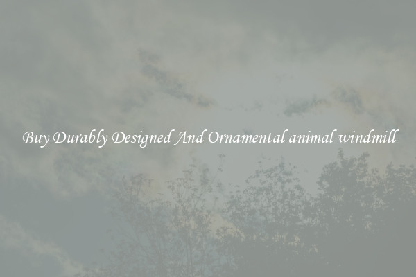 Buy Durably Designed And Ornamental animal windmill