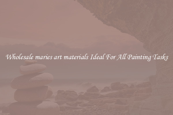 Wholesale maries art materials Ideal For All Painting Tasks