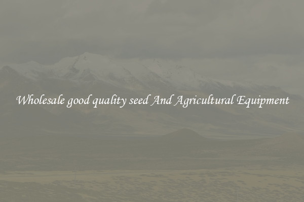 Wholesale good quality seed And Agricultural Equipment