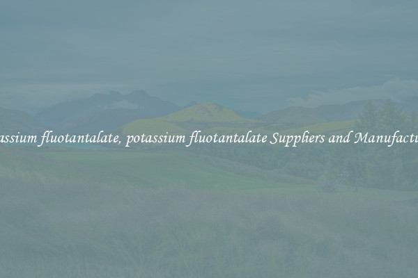 potassium fluotantalate, potassium fluotantalate Suppliers and Manufacturers