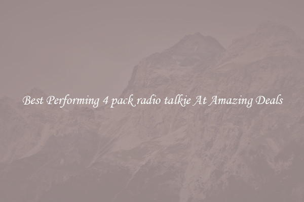 Best Performing 4 pack radio talkie At Amazing Deals