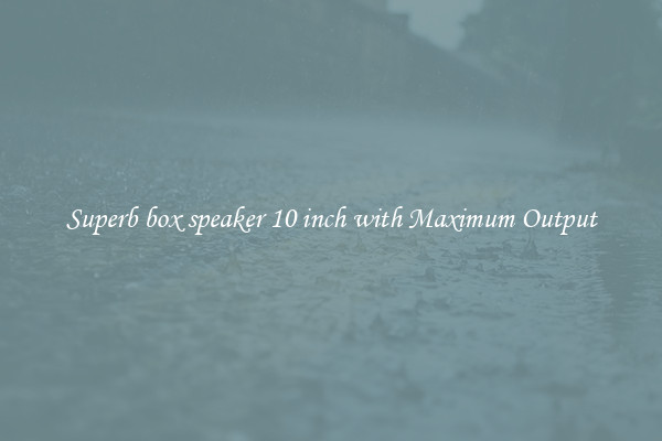 Superb box speaker 10 inch with Maximum Output
