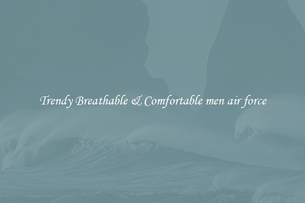 Trendy Breathable & Comfortable men air force
